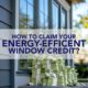 How to Claim Your Energy-Efficient Window Credit.